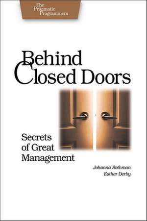 Behind Closed Doors – The Secret of Great Management de Joanna Rothman