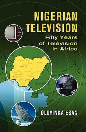 Nigerian Television Fifty Years of Television in Africa de Esan Oluyinka