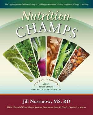 Nutrition Champs: The Veggie Queen Pressure Cooks Whole Food Meals in Less Than 30 Minutes de Jill Nussinow