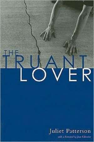 The Truant Lover: Poems de Juliet Patterson