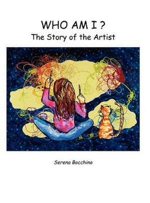 Who Am I? the Story of the Artist de Serena Bocchino