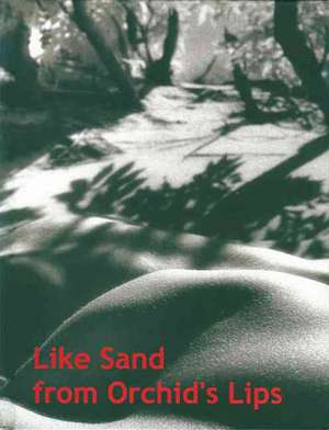 Like Sand from Orchids' Lips de A. K. Crump