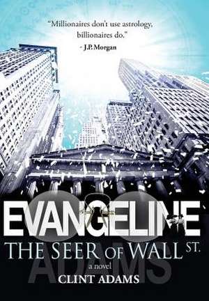 Evangeline the Seer of Wall St.: A Storytelling Cookbook of Historic Arizona de Clint Adams