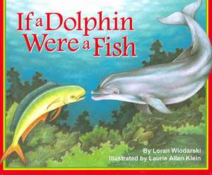 If a Dolphin Were a Fish de Loran Wlodarski