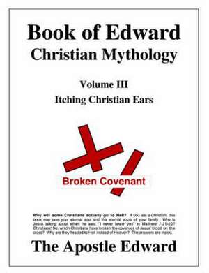 Book of Edward Christian Mythology (Volume III: Itching Christian Ears) de Edward G. Palmer