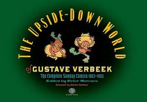 The Upside-Down World of Gustave Verbeek: The Complete Sunday Comics 1903-1905 de Gustave Verbeek