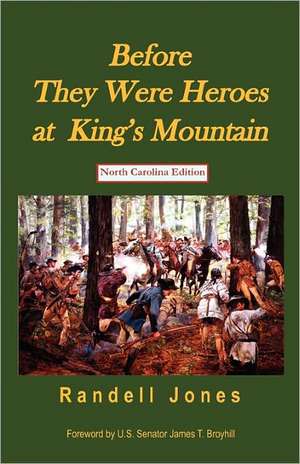 Before They Were Heroes at King's Mountain - North Carolina Edition de Randell Jones