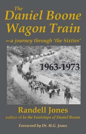 The Daniel Boone Wagon Train--A Journey Through 'The Sixties': N/A de Randell Jones