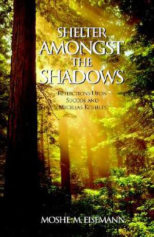 Shelter Amongst the Shadows de Moshe M. Eisemann