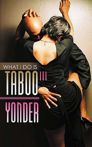 What I Do Is Taboo 3 de Yonder