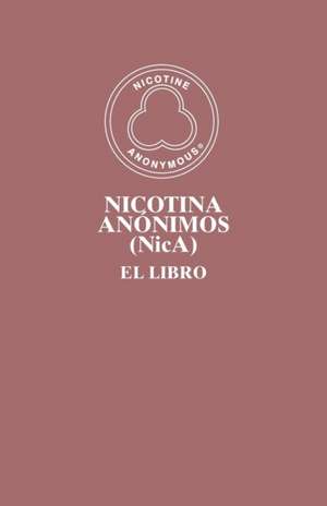 Nicotina Anónimos (NicA) de Members of Nicotine Anonymous