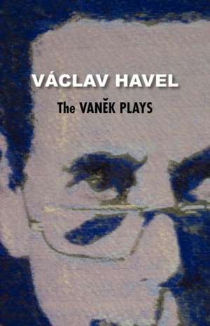 The Vanek Plays (Havel Collection) de Vaclav Havel