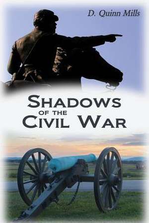 Shadows of the Civil War de D. Quinn Mills