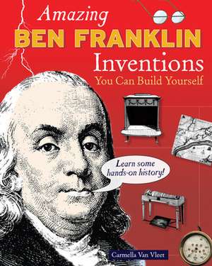 Amazing Ben Franklin Inventions de Carmella Van Vleet