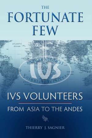 The Fortunate Few, Ivs Volunteers from Asia to the Andes