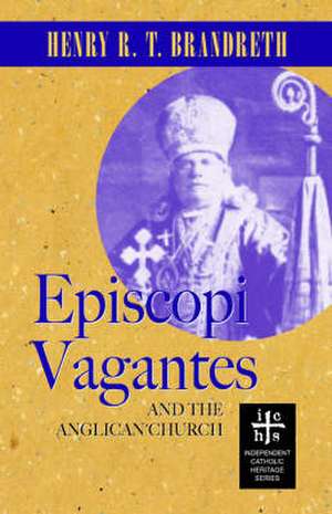 Episcopi Vagantes and the Anglican Church de Henry R. T. Brandreth