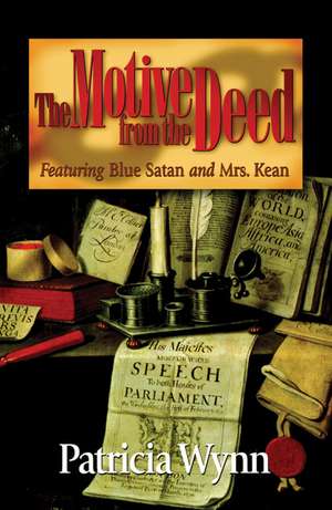 The Motive from the Deed: Featuring Blue Satan and Mrs. Kean de Patricia Wynn