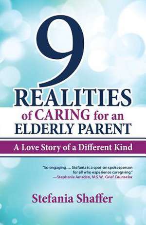 9 Realities of Caring for an Elderly Parent de Stefania Shaffer