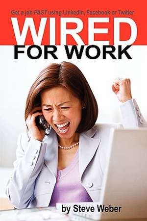 Wired for Work de Steve Weber