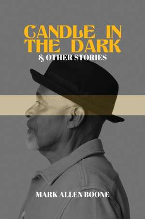 Candle in the Dark and Other Stories de Mark Allen Boone