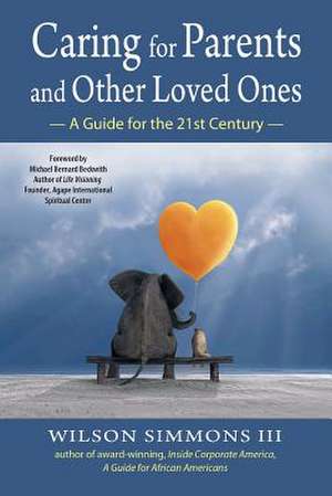 Caring for Parents and Other Loved Ones de Wilson Simmons III