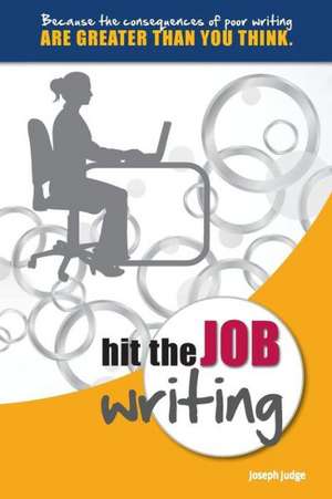 Hit the Job Writing de Joseph Judge