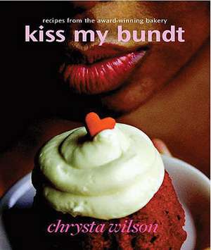 Kiss My Bundt de Chrysta Wilson