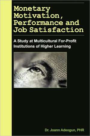 Monetary Motivation, Performance and Job Satisfaction de Joann Adeogun