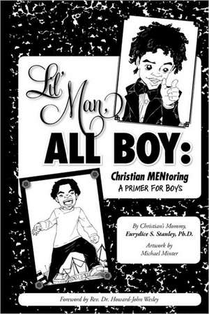 Lil' Man, All Boy: Christian Mentoring de Eurydice S. Stanley