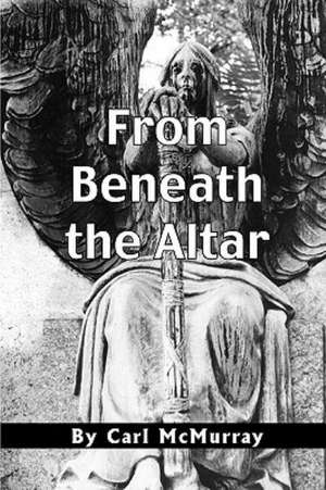 From Beneath the Altar de Carl McMurray