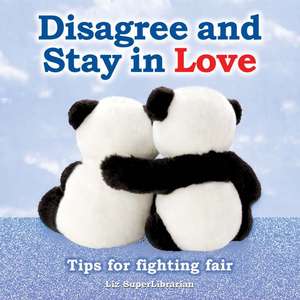 Disagree and Stay in Love de Liz Superlibrarian