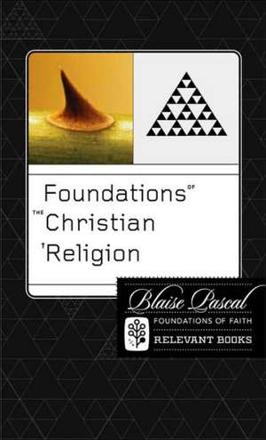 Foundations of the Christian Religion de Blaise Pascal