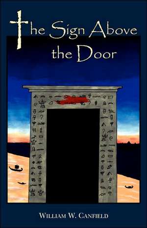 The Sign Above the Door de William W. Canfield