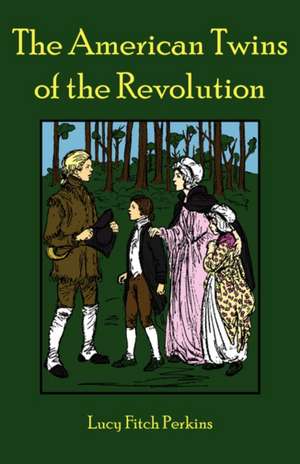 The American Twins of the Revolution de Lucy Fitch Perkins