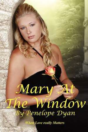 Mary at the Window: Writers Talk Ambition, Angst, Aesthetics, Bones, Books, Beautiful Bodies, Censorship, Cheats, Comics, Darkness, Democr de Penelope Dyan