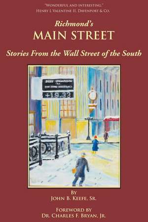 Richmond's Main Street: Stories from the Wall Street of the South de John B. Keefe Sr