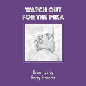 Watch Out for the Pika de Betsy Streeter