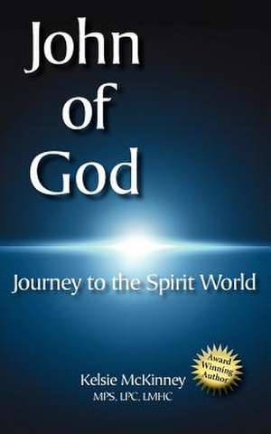 John of God: Journey to the Spirit World de Kelsie McKinney