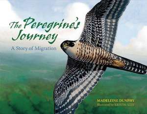 The Peregrine's Journey: A Story of Migration de Madeleine Dunphy