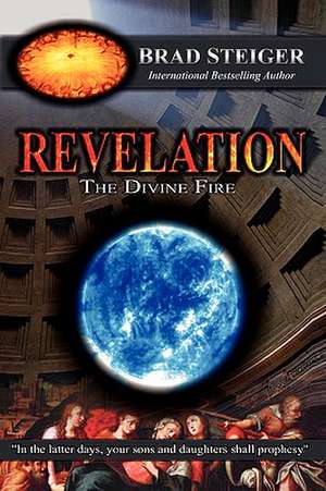 Revelation: The Divine Fire de BRAD STEIGER