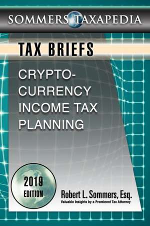 Cryptocurrency Income Tax Planning: A Tax Brief de Robert L. Sommers