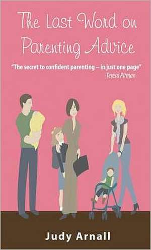 The Last Word on Parenting Advice de Judy Arnall