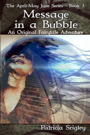 Message in a Bubble: An Original Fairy Tale Adventure de Patricia Srigley