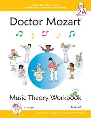 Doctor Mozart Music Theory Workbook Level 2a: In-Depth Piano Theory Fun for Children's Music Lessons and Homeschooling - For Beginners Learning a Musi de Paul Christopher Musgrave