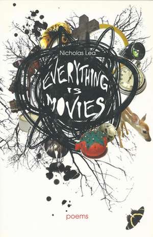 Everything Is Movies de Nicholas Lea