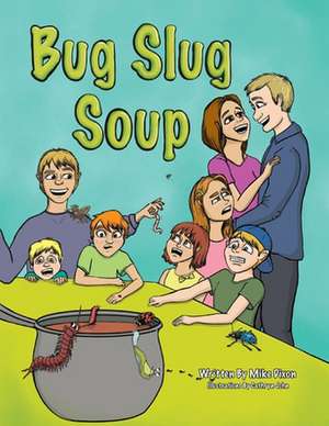 Bug Slug Soup de Mike Dixon