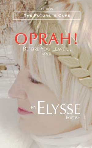 Oprah! Before You Leave ...: Lelu, 1997-2010 a Cat's Love Story de Elysse Poetis