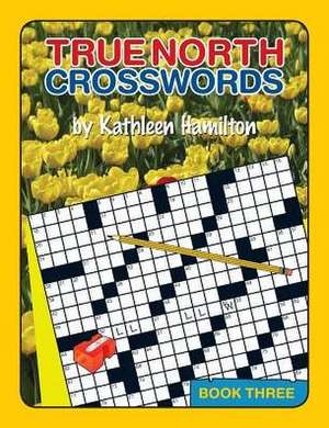 True North Crosswords, Book 3 de Kathleen Hamilton