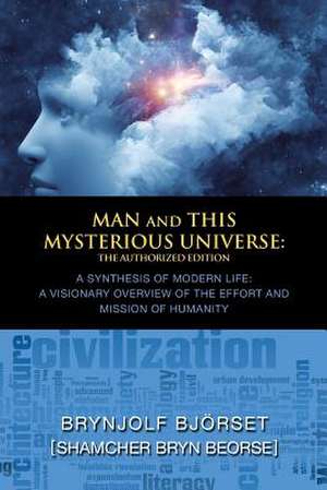 Man and This Mysterious Universe de Shamcher Bryn Beorse