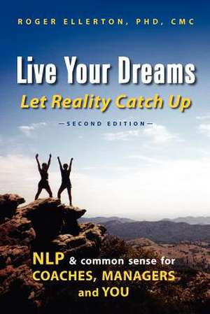 Live Your Dreams Let Reality Catch Up de Roger Ellerton